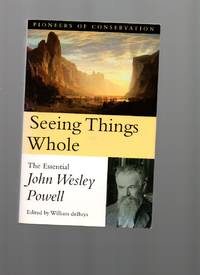 Seeing Things Whole The Essential John Wesley Powell