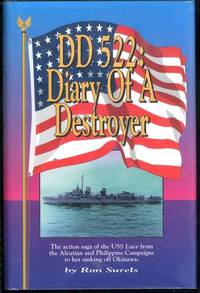DD 522: Diary of a destroyer : the action saga of the USS Luce from the Aleutian and Philippine...