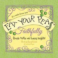 Eat Your Peas, Faithfully : Simple Truths and Happy Insights