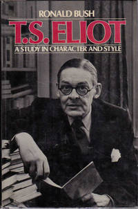 T.S. Eliot: A Study in Character and Style