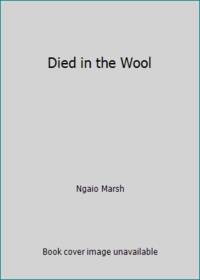 Died In The Wool by Ngaio Marsh - Paperback - 1983 - from ThriftBooks (SKU: G051507506XI3N00)