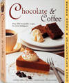 Chocolate &amp; Coffee : Over 200 Irresistible Recipes for Total Indulgence