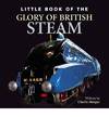 Little Book of the Glory of British Steam