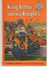 King Arthur And His Knights By Robinson Mabel Louise Gorsline Douglas Illustrator 1956
