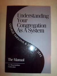 Understanding Your Congregation as a System: The Manual by Parsons, George; Leas, Speed B - 1993