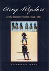 Army Regulars on the Western Frontier
