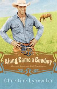 Along Came a Cowboy : A Romantic Showdown in Small-Town Arkansas