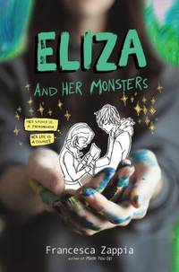 Eliza and Her Monsters by Francesca Zappia - 2017