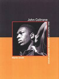 John Coltrane : Jazz, Racism and Resistence: The Extended Version