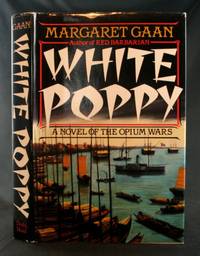 White Poppy: A Novel of the Opium Wars by Gaan, Margaret - 1985