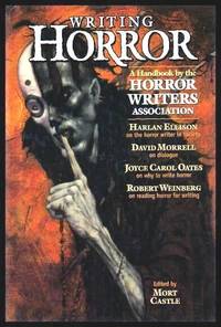 WRITING HORROR - A Handbook by the Horror Writers Association by Castle, Mort (editor) (Harlan Ellison; Joyce Carol Oates; J. N. Williamson; Wayne Allen Sallee; Robert Weinberg; Richard Gilliam; Nancy Holder; Joe R. Lansdale; David Morrell; Tracy Knight; Nancy Kilpatrick; Matthew Costello; Gary Brandner) - 1997