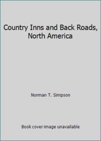 Country Inns and Back Roads, North America by Norman T. Simpson - 1981