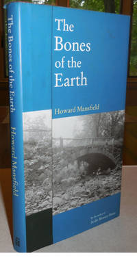 The Bones of the Earth (Signed) by Howard Mansfield - Signed First Edition - 2004 - from Derringer Books (SKU: 26037)