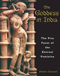 The Goddess in India : The Five Faces of the Eternal Feminine
