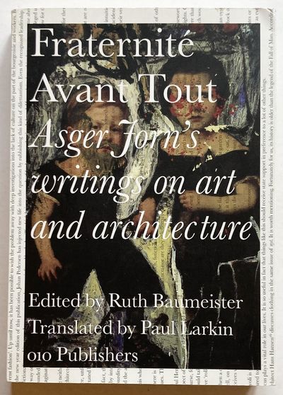 Fraternité Avant Tout. Asger Jorn's writings on…