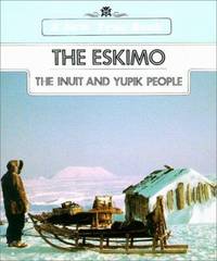 The Eskimo : Inuit and Yupik