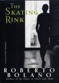 The Skating Rink by Roberto BolaÃ±o - 2009-06-04