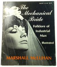 The Mechanical Bride: Folklore of Industrial Man (Beacon Series in Contemporary Communications) by McLuhan, Marshall - 1967