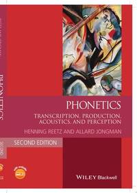 Phonetics: Transcription, Production, Acoustics, and Perception, 2nd Edition