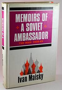 Memoirs of a Soviet Ambassador: The War 1939-43 by Maisky, Ivan - 1968