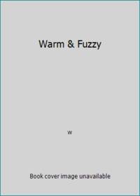 Warm & Fuzzy by w - Hardcover - 1994 - from ThriftBooks (SKU: G187520265XI2N00)