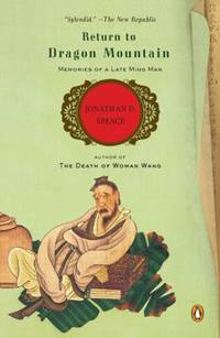 Return to Dragon Mountain : Memories of a Late Ming Man by Jonathan D. Spence - 2008