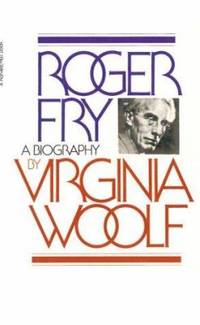 Roger Fry : A Biography