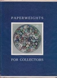 Paperweights for Collectors. An illustrated history and identification guide for antique and...