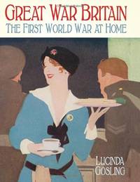 Great War Britain: The First World War at Home