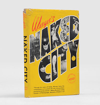 Naked City. by WEEGEE pseud. of Arthur Fellig | 1945 | Biblio