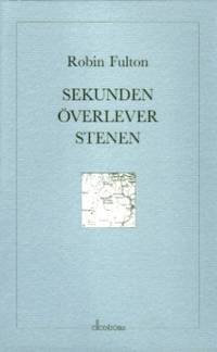 Sekunden överlever stenen. Dikter i urval och…