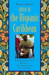 Music in the Hispanic Caribbean: Experiencing Music, Expressing Culture [With CDROM]