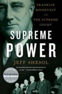 Supreme Power : Franklin Roosevelt vs the Supreme Court