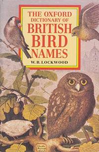 The Oxford Dictionary of British Bird Names (Oxford Reference S.) by Lockwood, W. B