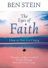 The Eyes of Faith: How to Not Go Crazy : Thoughts to Bear in Mind to Get Through Even the Worst Days
