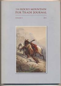 The Rocky Mountain Fur Trade Journal, Volume 5 - 2011