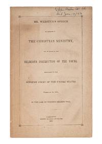 Mr. Webster's Speech in Defence of the Christian Ministry, and in..
