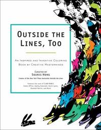 Outside the Lines, Too : An Inspired and Inventive Coloring Book by Contemporary Artists