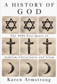 image of History Of God: The 4000-Year Quest of Judaism, Christianity, and Islam