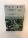 With Hitler to the End: the Memoir of Hitler's Valet