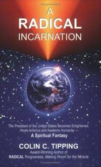 Radical Incarnation (Yours!) : Reveals the Soul Contract Between George W. Bush, Saddam Hussein...