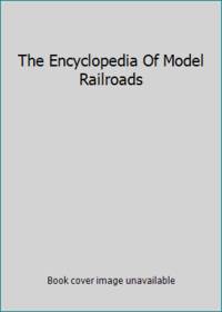 The Encyclopedia Of Model Railroads