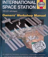 International Space Station: 1998-2011 (all stages): Owner's Workshop Manual: an insight into the...