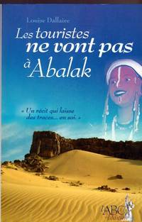 Les touristes ne vont pas à Abalak by Louise Dallaire - Paperback - 2nd Edition - 2007 - from Livres Norrois (SKU: 134269)