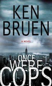 Once Were Cops : A Novel