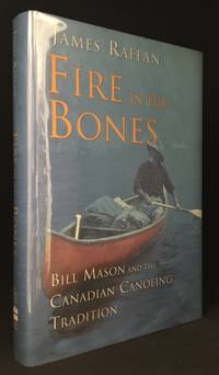 image of Fire in the Bones; Bill Mason and the Canadian Canoeing Tradition