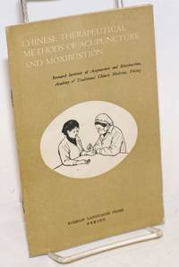 Chinese therapeutical methods of acupuncture and moxibuxtion by Research institute of Acupuncture and Moxibustion, Academy of Traditional Chinese Medicine, Peking - 1960