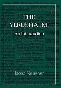 THE YERUSHALMI--THE TALMUD OF THE LAND OF ISRAEL: AN INTRODUCTION (LIBRARY OF CLASSICAL JUDAISM) by Jacob Neusner - 1994