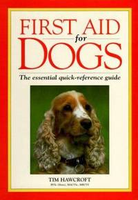 First Aid for Dogs : An Owner's Guide to a Happy, Healthy PetThe Essential Quick-Reference Guide