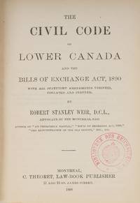 The Civil Code of Lower Canada and the Bills of Exchange Act, 1890..